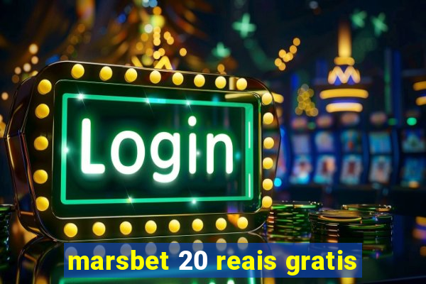 marsbet 20 reais gratis